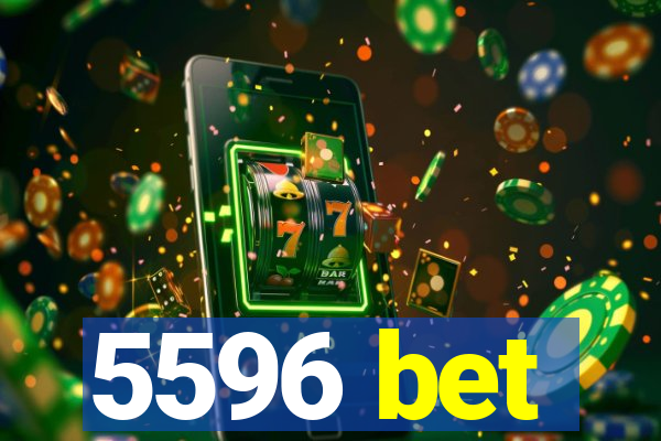 5596 bet